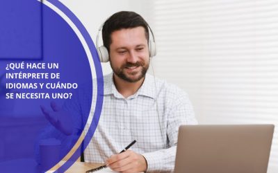 ¿Qué hace un intérprete de idiomas y cuándo se necesita uno?