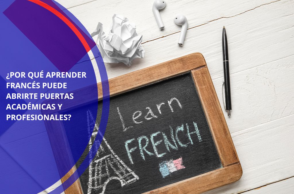 ¿Por qué aprender francés puede abrirte puertas académicas y profesionales?