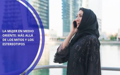 La mujer en Medio Oriente: más allá de los mitos y los estereotipos