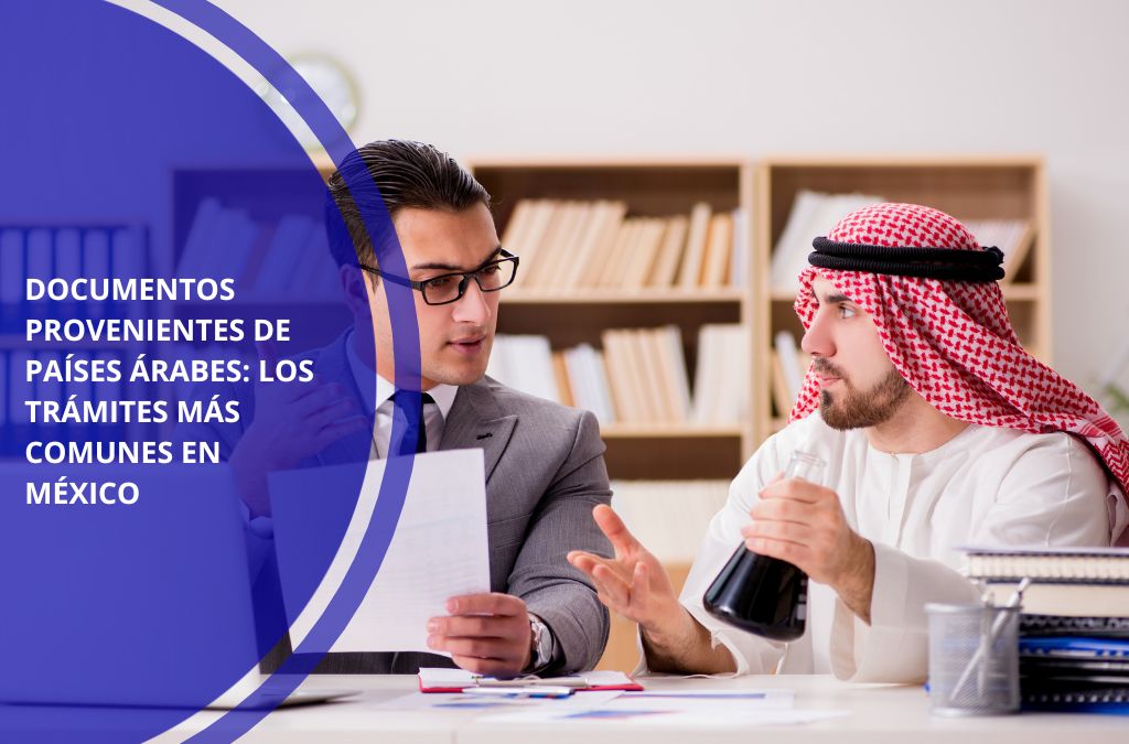 Documentos provenientes de países árabes: los trámites más comunes en México
