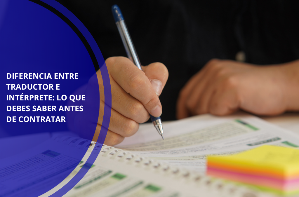 Diferencia entre traductor e intérprete: lo que debes saber antes de contratar